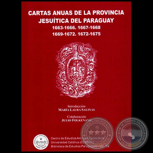 CARTAS ANUAS DE LA PROVINCIA JESUTICA DEL PARAGUAY.  1663 - 1666.  1667 - 1668.  1669 - 1672.   1672 - 1675 - Introduccin: MARA LAURA SALINAS